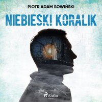 Niebieski koralik - Piotr Adam Sowiński - audiobook
