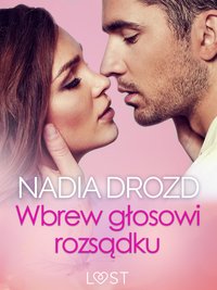 Wbrew głosowi rozsądku – seks z eks - Nadia Drozd - ebook