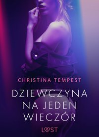 Dziewczyna na jeden wieczór – opowiadanie erotyczne - Christina Tempest - ebook