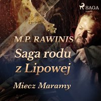 Saga rodu z Lipowej 2: Miecz Maramy - Marian Piotr Rawinis - audiobook