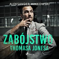 Zabójstwo Thomasa Jonesa - Aleksander Minkowski - audiobook
