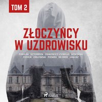 Złoczyńcy w uzdrowisku - tom 2 - Praca Zbiorowa - audiobook