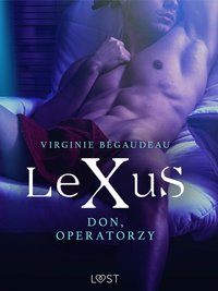 LeXuS: Don, Operatorzy - Dystopia erotyczna - Virginie Bégaudeau - ebook