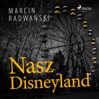 Nasz Disneyland - Marcin Radwański - audiobook