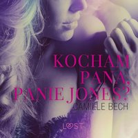 Kocham Pana, Panie Jones - opowiadanie erotyczne - Camille Bech - audiobook