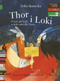 Thor i Loki - O tym jak karły wykuły młot dla Thora - Zofia Stanecka - ebook