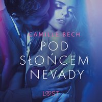 Pod słońcem Nevady - opowiadanie erotyczne - Camille Bech - audiobook