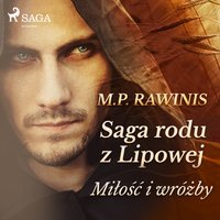 Saga rodu z Lipowej 1: Miłość i wróżby - Marian Piotr Rawinis - audiobook
