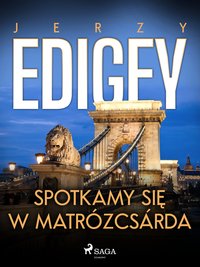 Spotkamy się w Matrózcsárda - Jerzy Edigey - ebook