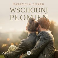 Wschodni płomień - Patrycja Żurek - audiobook