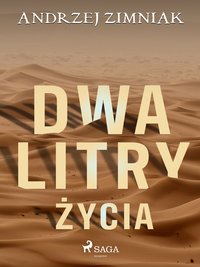Dwa litry życia - Andrzej Zimniak - ebook