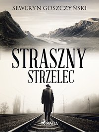 Straszny strzelec - Seweryn Goszczyński - ebook