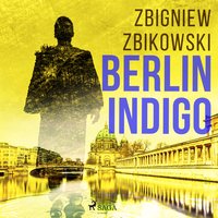 Berlin Indigo - Zbigniew Zbikowski - audiobook