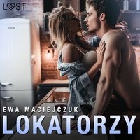 Lokatorzy – opowiadanie erotyczne - Ewa Maciejczuk - audiobook