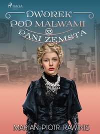 Dworek pod Malwami 33 - Pani zemsta - Marian Piotr Rawinis - ebook