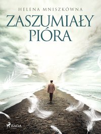 Zaszumiały pióra - Helena Mniszkówna - ebook