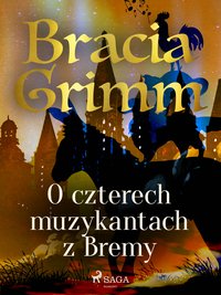 O czterech muzykantach z Bremy - Bracia Grimm - ebook