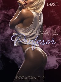 Pożądanie 2: Profesor - opowiadanie erotyczne - Malva B - ebook