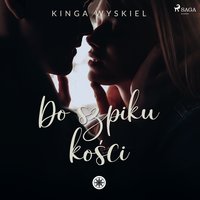 Do szpiku kości - Kinga Wyskiel - audiobook