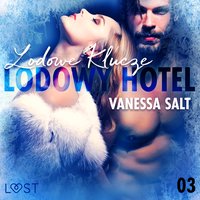 Lodowy Hotel 3: Lodowe Klucze - Opowiadanie erotyczne - Vanessa Salt - audiobook