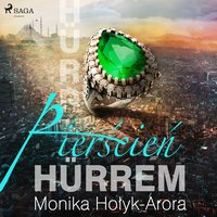 Pierścień Hürrem - Monika Hołyk Arora - audiobook