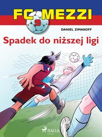 FC Mezzi 9 - Spadek do niższej ligi - Daniel Zimakoff - ebook