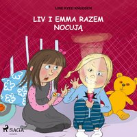 Liv i Emma: Liv i Emma razem nocują - Line Kyed Knudsen - audiobook
