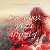 Szukając gdzie indziej - Stanisława Fleszarowa-Muskat - audiobook