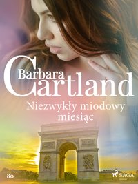 Niezwykły miodowy miesiąc - Ponadczasowe historie miłosne Barbary Cartland - Barbara Cartland - ebook