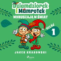 Dziamdziorek i Mamrotek wyruszają w świat - Jacek Krakowski - audiobook