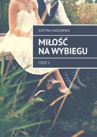 Miłość na wybiegu - Justyna Kozłowska - ebook