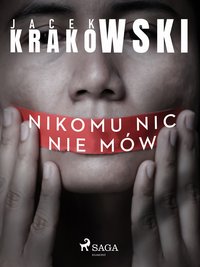 Nikomu nic nie mów - Jacek Krakowski - ebook