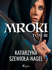 Mroki III - Katarzyna Szewioła-Nagel - ebook