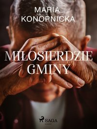 Miłosierdzie gminy - Maria Konopnicka - ebook