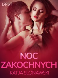 Noc zakochanych - opowiadanie erotyczne - Katja Slonawski - ebook