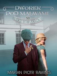 Dworek pod Malwami 53 - Nowe żony - Marian Piotr Rawinis - ebook