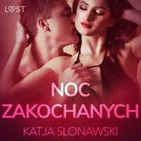 Noc zakochanych - opowiadanie erotyczne - Katja Slonawski - audiobook