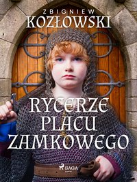 Rycerze Placu Zamkowego - Zbigniew Kozłowski - ebook
