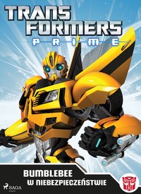 Transformers – PRIME – Bumblebee w niebezpieczeństwie - – Transformers - ebook