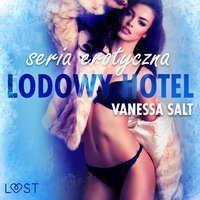 Lodowy Hotel - seria erotyczna - Vanessa Salt - audiobook