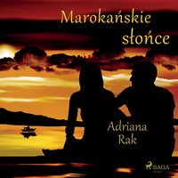 Marokańskie słońce - Adriana Rak - audiobook