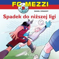 FC Mezzi 9 - Spadek do niższej ligi - Daniel Zimakoff - audiobook