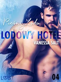 Lodowy Hotel 4: Pieśni Lodu i Pary - Opowiadanie erotyczne - Vanessa Salt - ebook