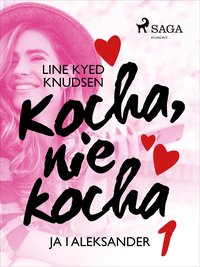 Kocha, nie kocha 1 - Ja i Aleksander - Line Kyed Knudsen - ebook