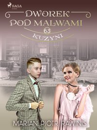 Dworek pod Malwami 63 - Kuzyni - Marian Piotr Rawinis - ebook