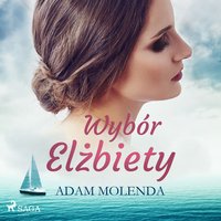 Wybór Elżbiety - Adam Molenda - audiobook