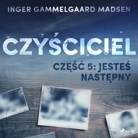 Czyściciel 5: Jesteś następny - Inger Gammelgaard Madsen - audiobook