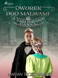 Dworek pod Malwami 66 - A tam biegnie panna... - Marian Piotr Rawinis - ebook