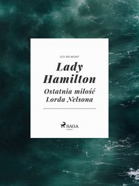 Lady Hamilton - Ostatnia miłość Lorda Nelsona - Leo Belmont - ebook