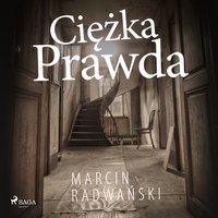Ciężka prawda - Marcin Radwański - audiobook
